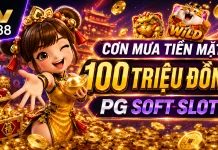 CHIẾN PG SOFT NHẬN NGAY CƠN MƯA TIỀN MẶT HƠN 100 TRIỆU ĐỒNG