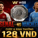 SIÊU CUP ANH: ARSENAL VS MANCHESTER CITY – CƯỢC & RINH THƯỞNG 128 VND