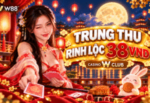 TRUNG THU ĐOÀN VIÊN – RINH LỘC 38 VND CASINO W CLUB