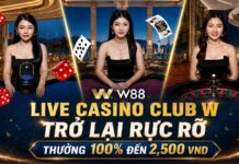 LIVE CASINO CLUB W TRỞ LẠI RỰC RỠ – THƯỞNG 100% ĐẾN 2,500 VND