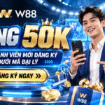 W88 TẶNG 50K CHO THÀNH VIÊN MỚI – ƯU ĐÃI ĐẶC QUYỀN QUA MÃ ĐẠI LÝ