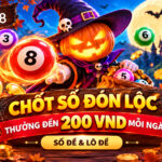 CHỐT SỐ ĐÓN LỘC – THƯỞNG NGAY ĐẾN 200 VND MỖI NGÀY TẠI SỐ ĐỀ & LÔ ĐỀ